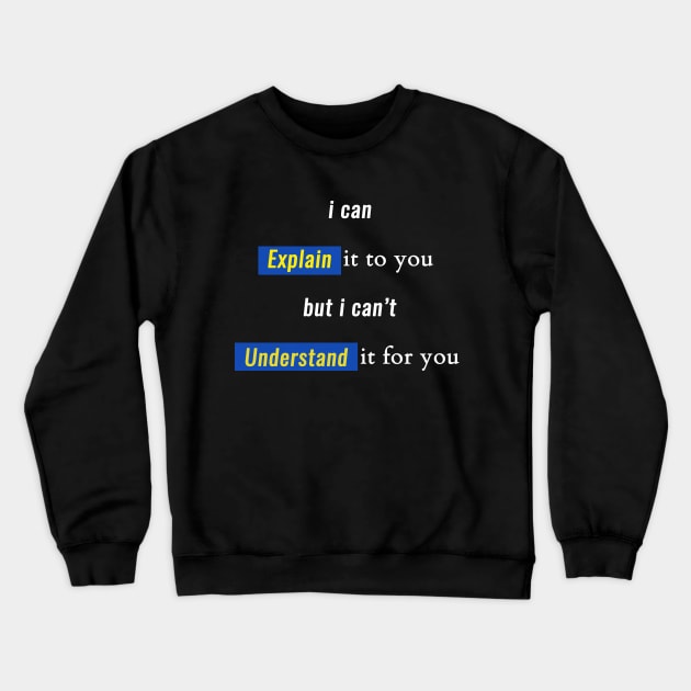 engineer, i can explain it to you but i can't understand it for you Crewneck Sweatshirt by flooky